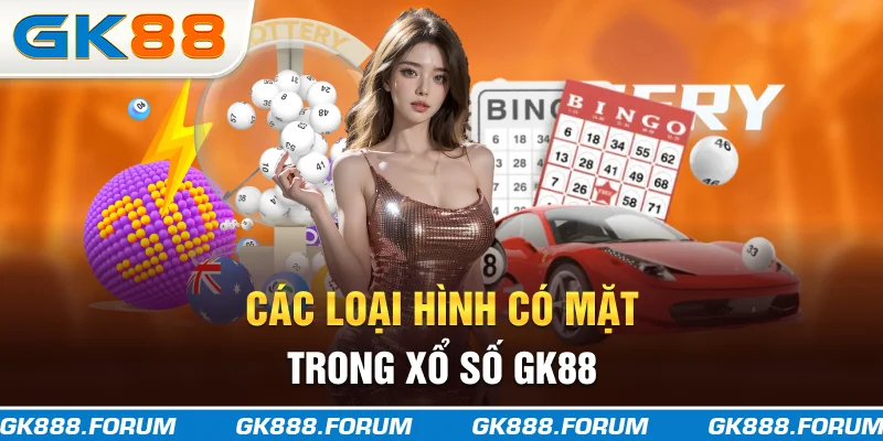 Các loại hình có mặt trong xổ số GK88