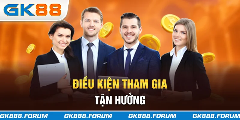 Điều kiện tham gia tận hưởng