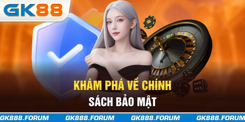 Khám phá về chính sách bảo mật