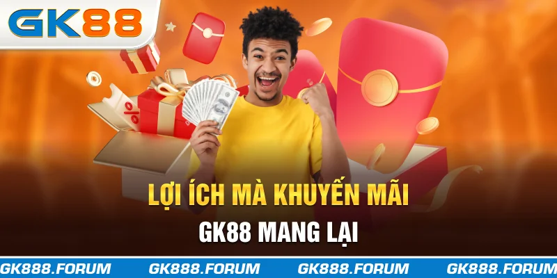 Lợi ích mà khuyến mãi GK88 mang lại