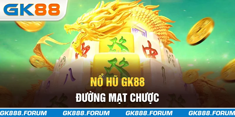 Nổ hũ GK88 đường Mạt Chược