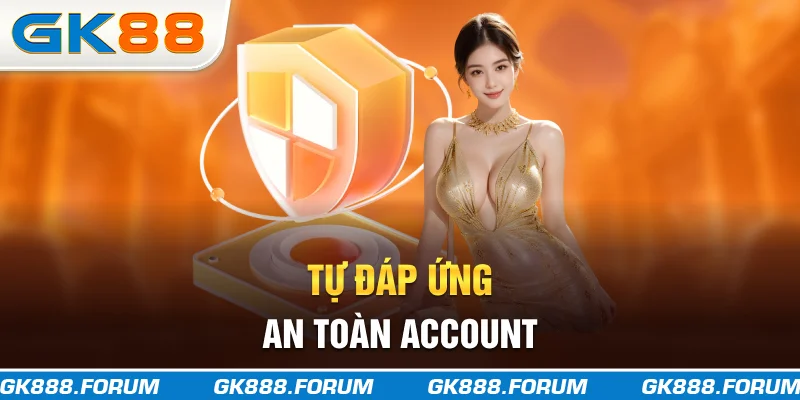 Tự đáp ứng an toàn account