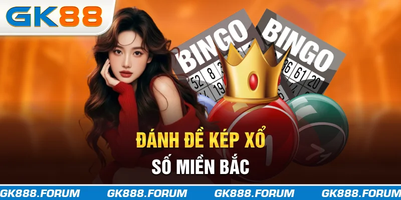 Đánh đề kép xổ số miền Bắc