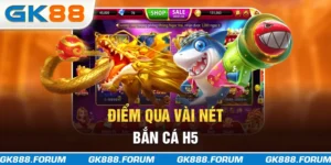Điểm qua vài nét bắn cá H5
