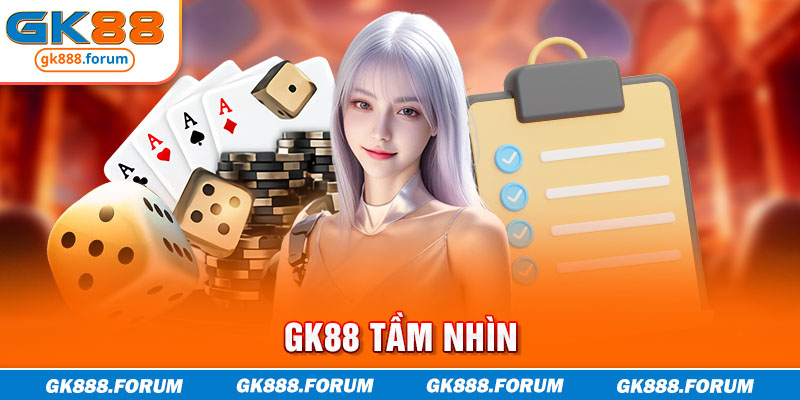 GK88 tầm nhìn