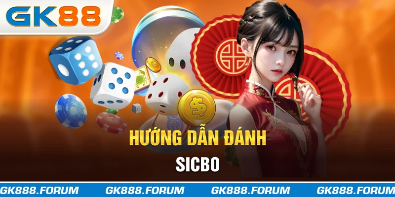 Hướng dẫn đánh sicbo