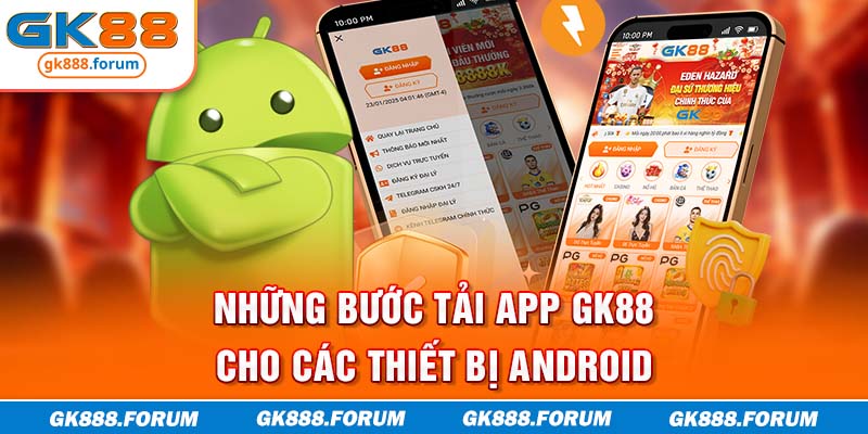 Những bước tải app GK88 cho các thiết bị Android