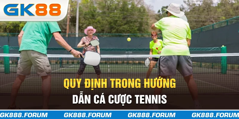 Quy định trong hướng dẫn cá cược tennis